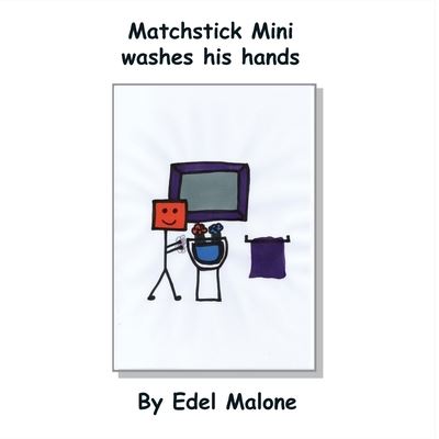 Cover for Edel M Malone · Matchstick Mini washes his hands - Matchstick Mini Books (Paperback Book) (2022)