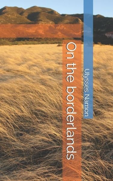 Cover for Ulysses Namon · On the borderlands (Pocketbok) (2021)
