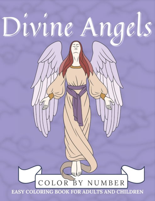 Cover for Lara Kirbee · Divine Angels: Beautiful Christian Archangel Color by Number Book for Adults and Children (Paperback Book) (2021)