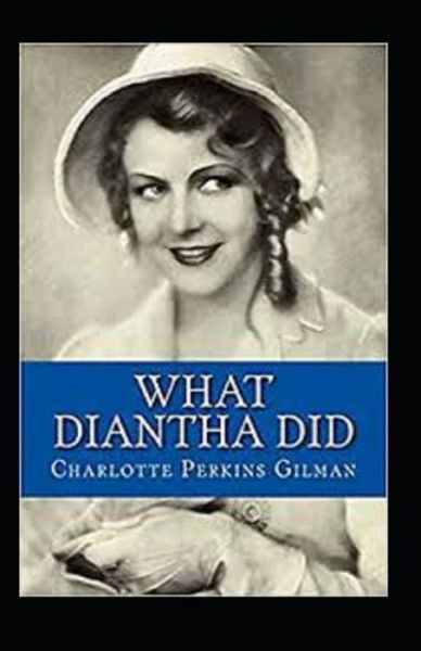 Cover for Charlotte Perkins Gilman · What Diantha Did Annotated (Paperback Bog) (2021)