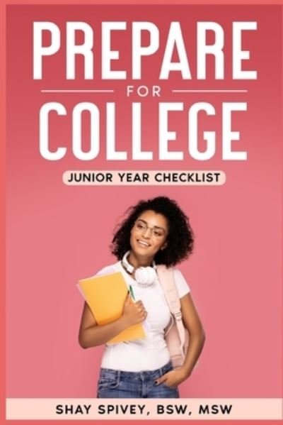 Cover for Shay Spivey · Prepare for College: Junior Year Checklist (Taschenbuch) (2021)