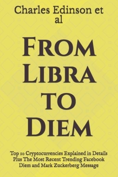 Cover for Michelle Miller · From Libra to Diem: Top 10 Cryptocurrencies Explained in Details Plus The Most Recent Trending Facebook Diem and Mark Zuckerberg Message (Paperback Book) (2021)