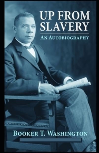 Cover for Booker T Washington · Up from Slavery: (Paperback Book) [Illustrated edition] (2021)