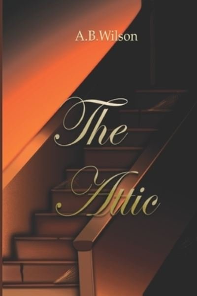 Cover for Ava Blu Wilson · The Attic (Paperback Bog) (2021)