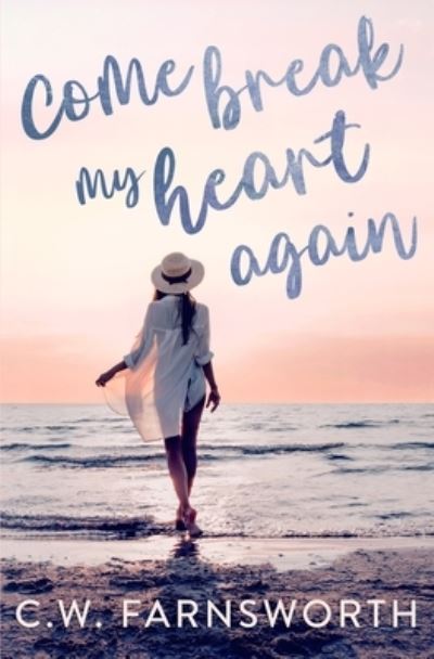 Cover for C W Farnsworth · Come Break My Heart Again (Paperback Book) (2021)