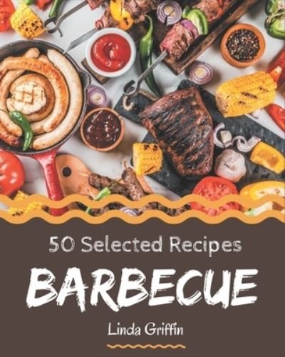 Cover for Linda Griffin · 50 Selected Barbecue Recipes (Pocketbok) (2020)