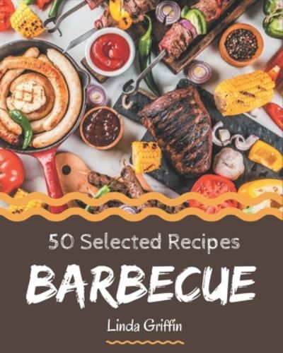 Cover for Linda Griffin · 50 Selected Barbecue Recipes (Paperback Bog) (2020)