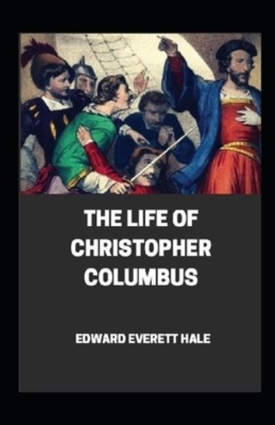 Cover for Edward Everett Hale · TheLife of Christopher Columbus illustrated (Paperback Book) (2021)