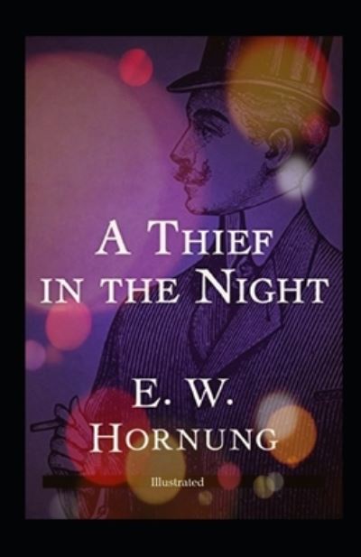 A Thief in the Night Illustrated - E W Hornung - Livros - Independently Published - 9798596521948 - 18 de janeiro de 2021