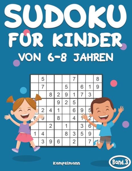 Sudoku fur Kinder von 6-8 Jahren - Kampelmann - Books - Independently Published - 9798640505948 - April 26, 2020