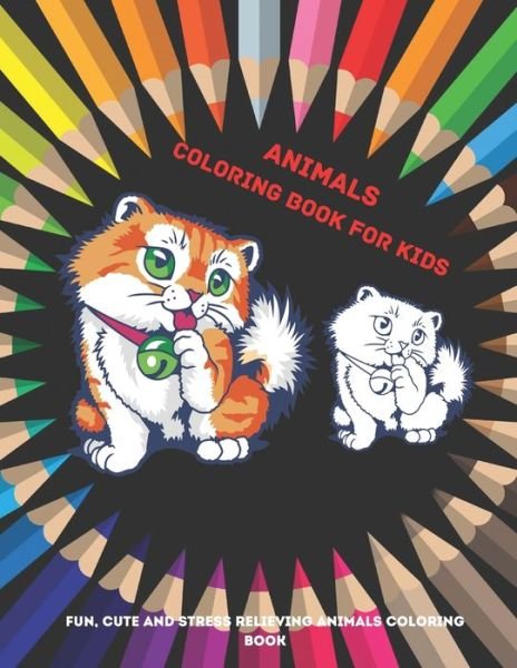 Sebastian Mullan · Animals - Coloring Book for kids - Fun, Cute And Stress Relieving Animals Coloring Book (Paperback Bog) (2020)