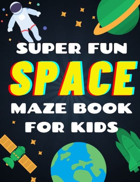 Cover for Lucky Life Publishing · Super Fun Space Maze Book For Kids (Paperback Book) (2020)