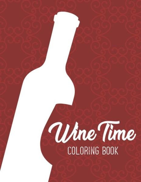 Cover for We 3 Adult Coloring Books · Wine Time Coloring Book (Taschenbuch) (2020)