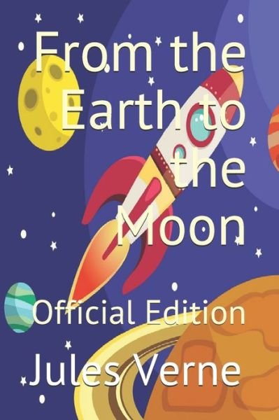 From the Earth to the Moon - Jules Verne - Libros - Independently Published - 9798677587948 - 23 de junio de 2020