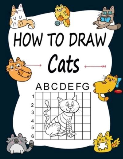 Cover for Marie Martin · How to draw Cats: Learn how to draw using the easy grid method, great art gift your children and teens, boys and girls, for kids Ages 5-8 (Paperback Book) (2020)