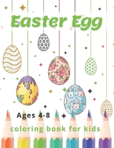 Cover for Linda Evans · Easter Egg Coloring Book for Kids Ages 4-8: A Fun to Color Book Of Eggs (Paperback Book) (2021)