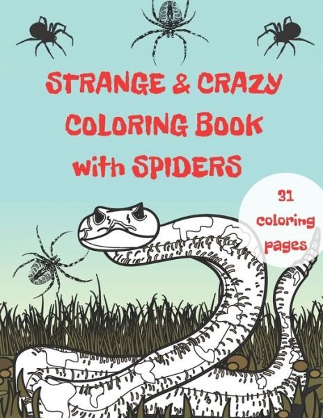 Cover for W · Strange And Crazy Coloring Book With Spiders: 31 Amazing Pages For Adults And Kids, Relaxation and Inspiration Perfect Gift For Crazy People (Paperback Book) (2021)