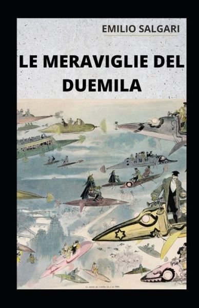 Cover for Emilio Salgari · Le meraviglie del Duemila illustrata (Paperback Bog) (2021)