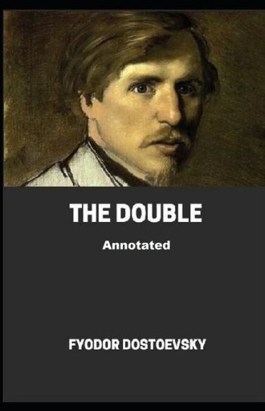 The Double Annotated - Fyodor Dostoevsky - Livros - Independently Published - 9798731560948 - 1 de abril de 2021