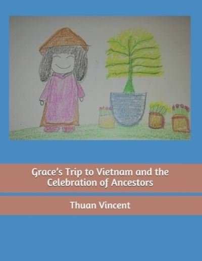 Cover for Thuan Vincent · Grace's Trip to Vietnam and the Celebration of Ancestors (Paperback Book) (2021)