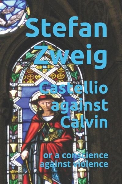 Cover for Stefan Zweig · Castellio against Calvin: or a conscience against violence (Taschenbuch) (2021)