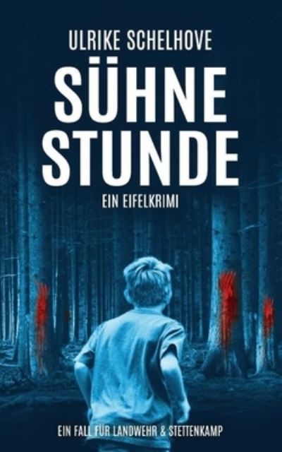 Suhnestunde: Ein Eifelkrimi - Ulrike Schelhove - Książki - Independently Published - 9798768331948 - 16 listopada 2021