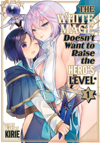 Cover for Kirie · The White Mage Doesn't Want to Raise the Hero's Level Vol. 1 - The White Mage Doesn't Want to Raise the Hero's Level (Paperback Bog) (2024)