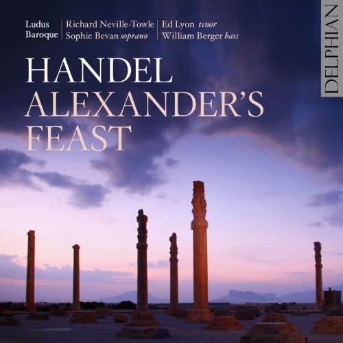 Handel Alexanders Feast - Sophie Bevan / Ed Lyon / Willi - Musikk - DELPHIAN RECORDS - 0801918340949 - 28. februar 2011