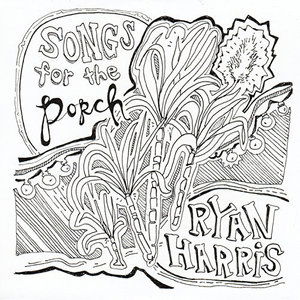 Cover for Ryan Harris · Songs for the Porch (CD) (2014)