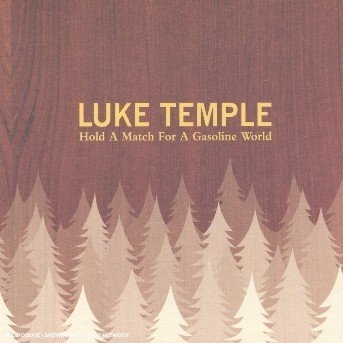 Cover for Luke Temple · Hold A Match For A Gasoline World (CD) (2006)