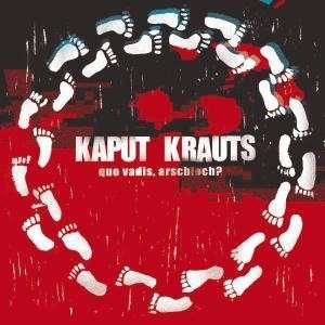 Quo Vadis, Arschloch? - Kaput Krauts - Musiikki - TWISTED CHORDS - 4250137246949 - torstai 11. kesäkuuta 2009