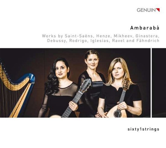 Sixty1strings · Ambaraba: Works By Saint-Saens. Henze. Mikheev. Ginastera. Debussy. Rodrigo. Iglesias. Ravel And Fahndrich (CD) [Digipak] (2020)