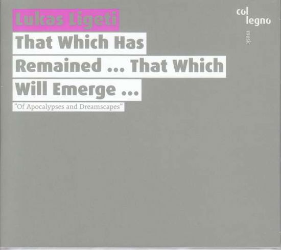 That Which Has Remained... That Which Will Emerge - Lukas Ligeti - Música - col legno - 9120031341949 - 26 de março de 2021