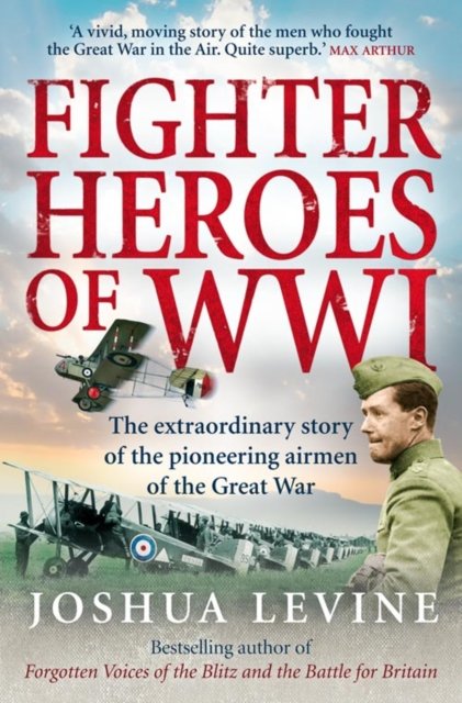 Cover for Joshua Levine · Fighter Heroes of WWI: The Untold Story of the Brave and Daring Pioneer Airmen of the Great War (Paperback Bog) (2009)