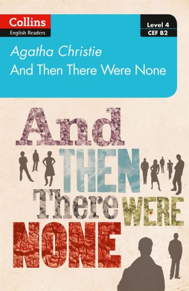 And then there were none: Level 4 – Upper- Intermediate (B2) - Collins Agatha Christie ELT Readers - Agatha Christie - Kirjat - HarperCollins Publishers - 9780008392949 - torstai 3. syyskuuta 2020