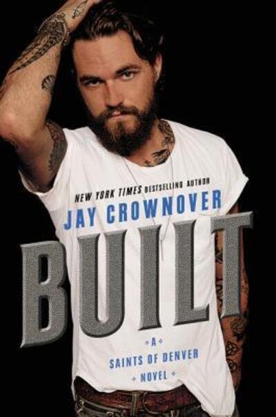 Cover for Jay Crownover · Built a saints of Denver novel (Bog) [First edition. edition] (2016)
