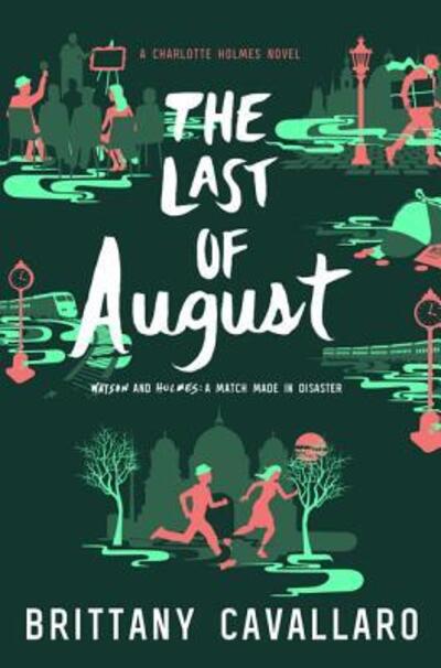 Cover for Brittany Cavallaro · The Last of August - Charlotte Holmes Novel (Hardcover Book) (2017)