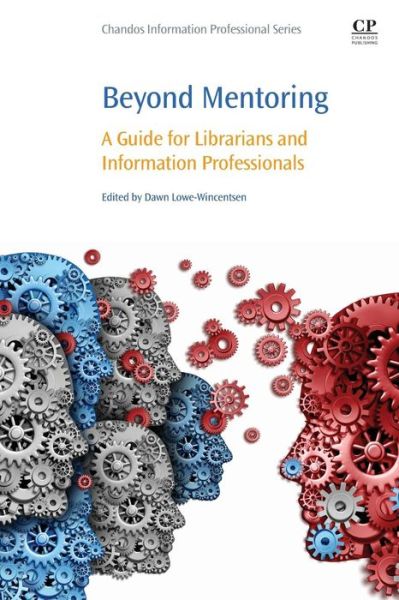 Cover for Dawn Lowe-wincentsen · Beyond Mentoring: A Guide for Librarians and Information Professionals (Paperback Book) [UK Ed. edition] (2016)