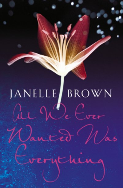 Cover for Janelle Brown · All We Ever Wanted Was Everything (Pocketbok) (2009)