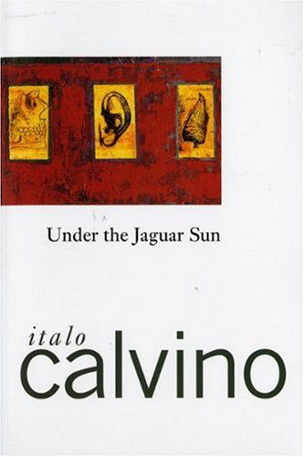 Cover for Calvino Italo Calvino · Under the Jaguar Sun (Paperback Book) [Reprint edition] (1990)