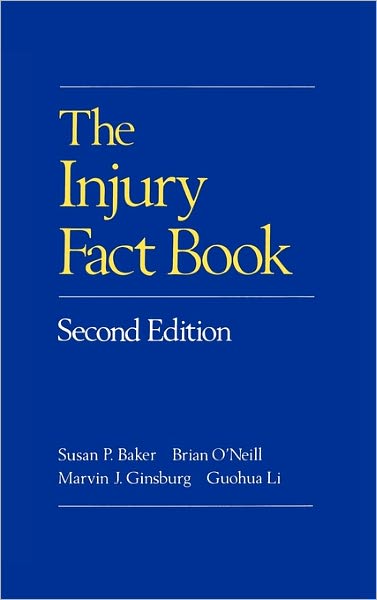 Cover for Baker, Susan P. (Professor of Health Policy and Management, Professor of Health Policy and Management, Johns Hopkins University School of Hygiene and Public Health, USA) · The Injury Fact Book (Hardcover Book) [2 Revised edition] (1992)