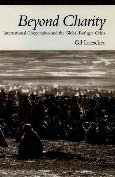 Cover for Loescher, Gil (Professor of Government and International Studies, Professor of Government and International Studies, University of Notre Dame) · Beyond Charity: International Cooperation and the Global Refugee Crisis. A Twentieth Century Fund Book (Taschenbuch) (1996)