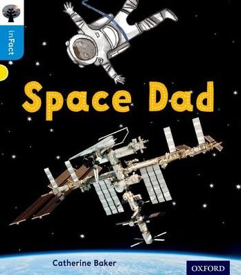 Cover for Catherine Baker · Oxford Reading Tree inFact: Oxford Level 3: Space Dad - Oxford Reading Tree inFact (Paperback Book) (2016)