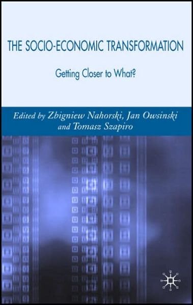 Cover for Zbigniew Nahorski · The Socio-Economic Transformation: Getting Closer to What? (Hardcover bog) (2007)