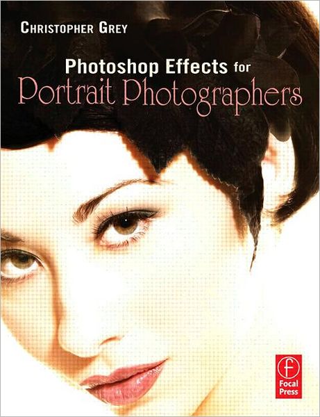 Cover for Christopher Grey · Photoshop Effects for Portrait Photographers (Paperback Book) (2006)