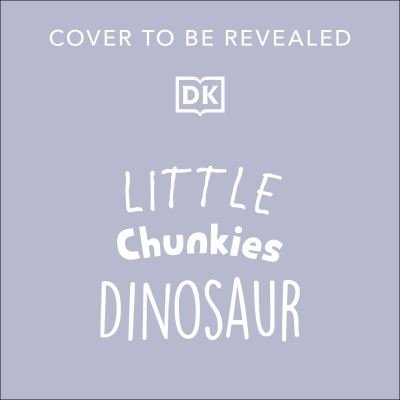 Cover for Dk · Little Chunkies: Little Dinosaurs - Little Chunkies (Tavlebog) (2024)