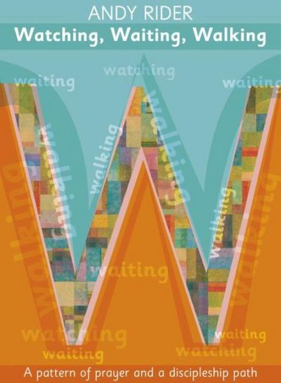 Watching, Waiting, Walking: A Prayer Pattern And A Discipleship Path - The Revd Andy Rider - Books - SPCK Publishing - 9780281063949 - October 18, 2012