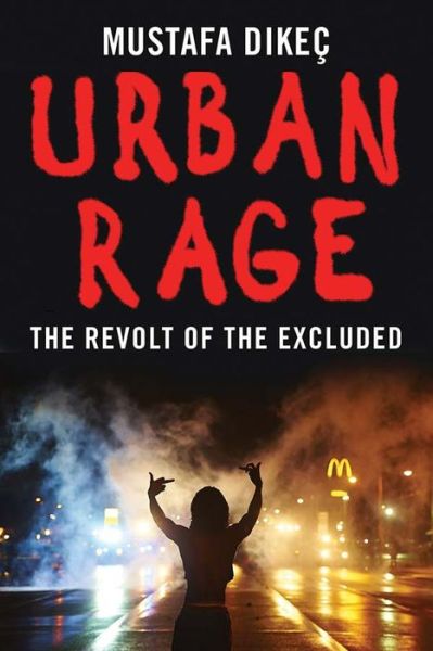 Cover for Mustafa Dikec · Urban Rage: The Revolt of the Excluded (Hardcover Book) (2017)