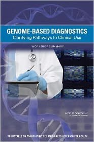 Cover for Institute of Medicine · Genome-Based Diagnostics: Clarifying Pathways to Clinical Use: Workshop Summary (Paperback Book) (2012)
