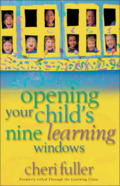 Opening Your Child's Nine Learning Windows - Cheri Fuller - Bücher - Zondervan - 9780310239949 - 7. Juni 2001